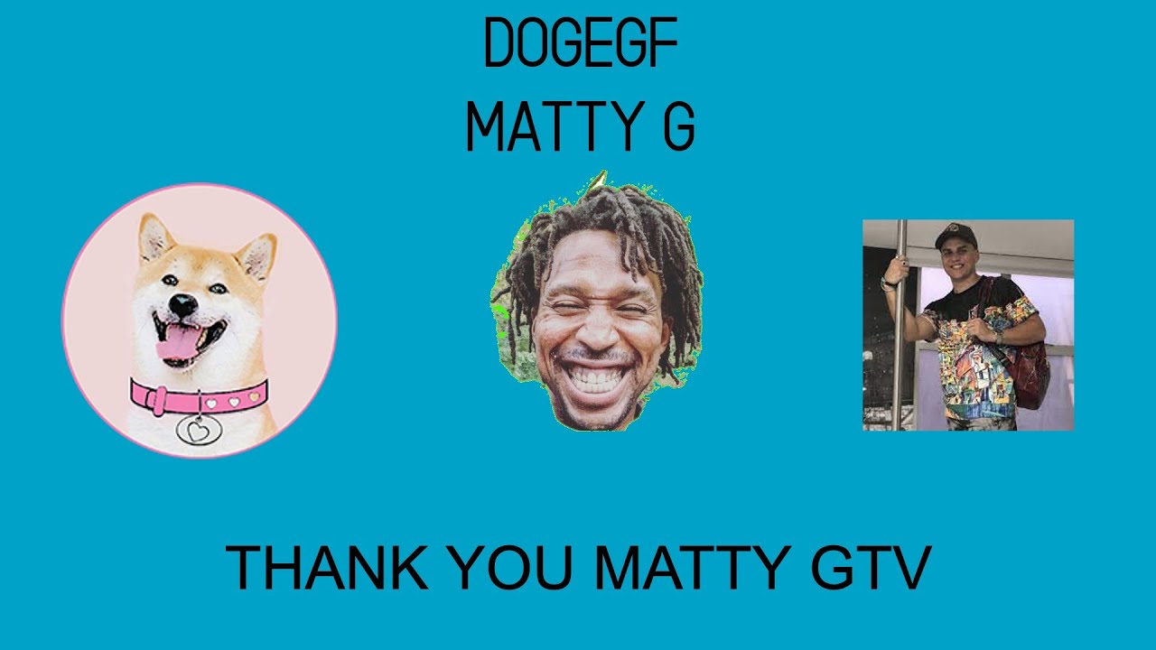DOGEGF MATTY G THANK YOU VIDEO !!!!! #DOGEGF #DogeGF #KindGestures #MATTYGTV