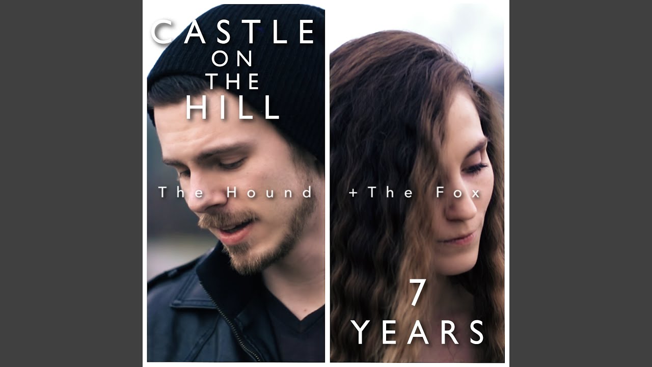 Castle On the Hill / 7 Years
