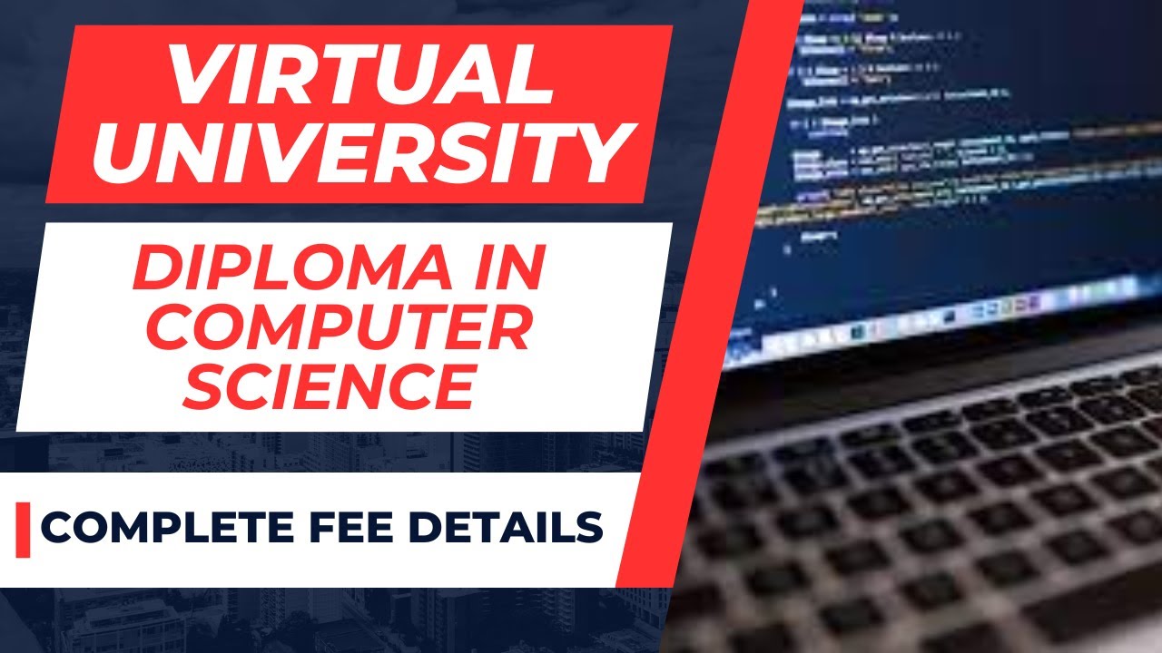 Virtual University Diploma in Computer Science Fee Details[Current fee]