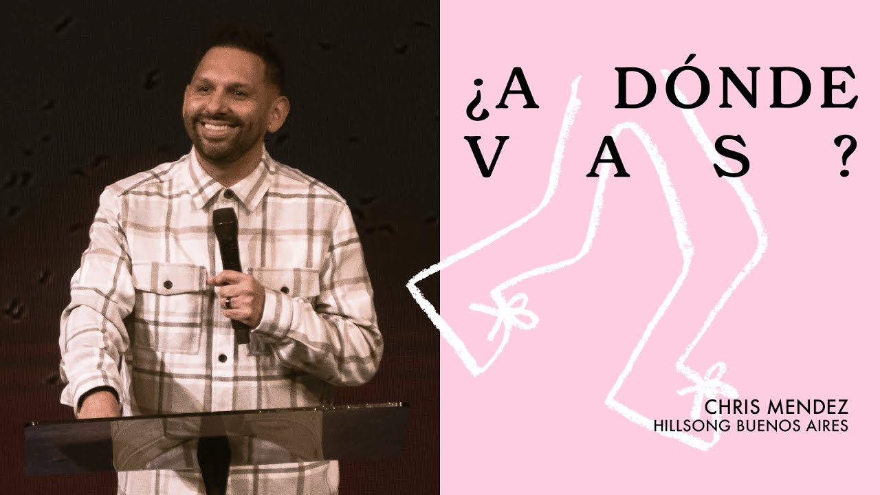 IGLESIA EN LINEA | Chris Mendez - ¿A dónde Vas?  | Hillsong Buenos Aires