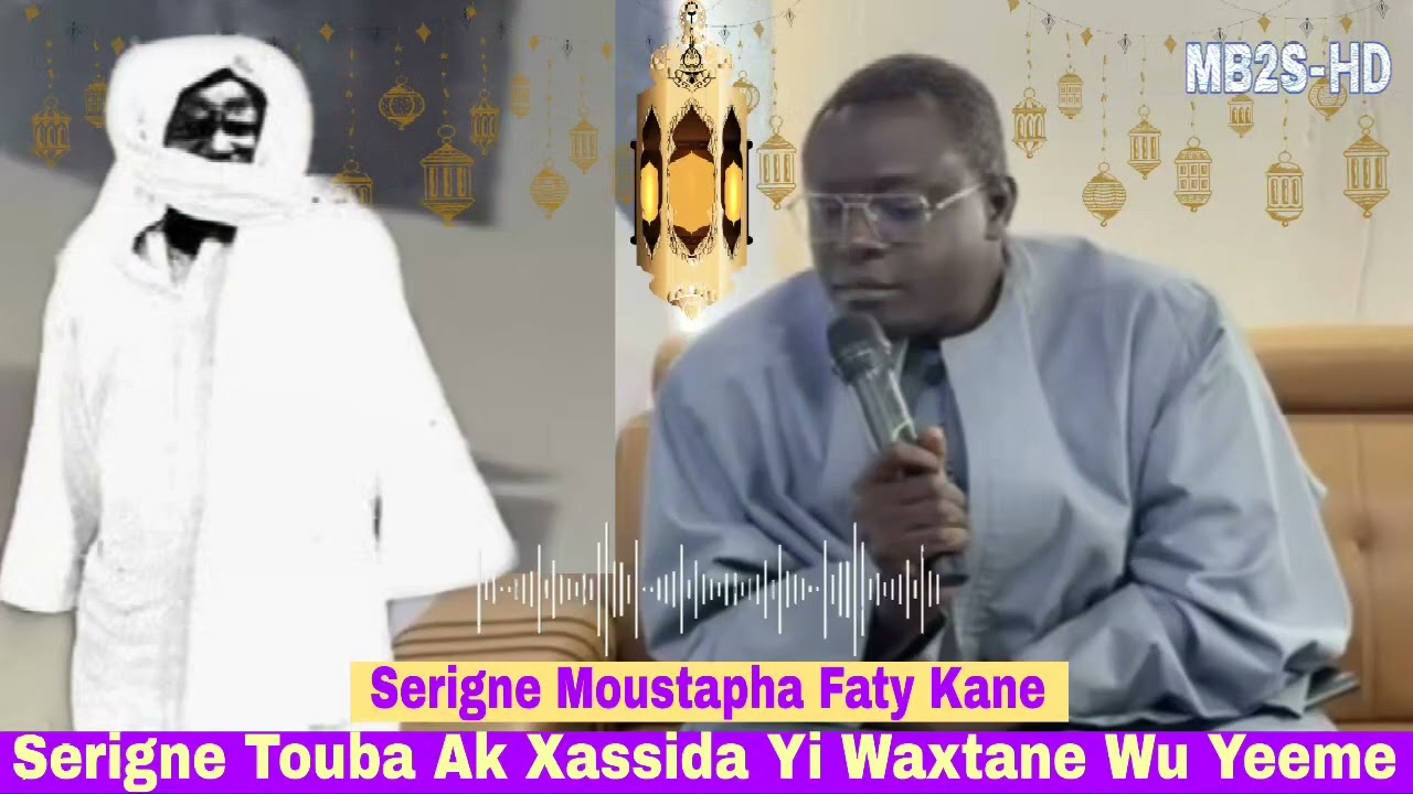 Serigne TOUBA Ak Xassida Yi Waxtane PAR Serigne Moustapha Fatty KANE