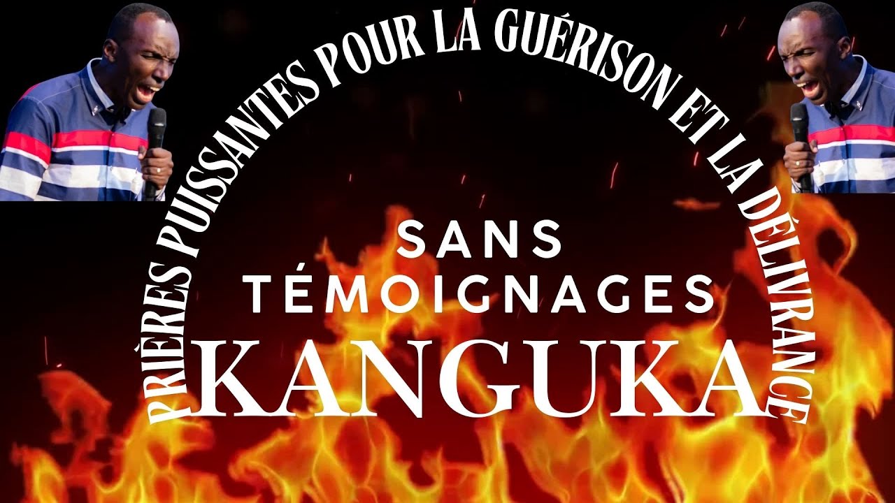 Kanguka Prières Puissantes pour la Guérison et la Délivrance | Sans Témoignages