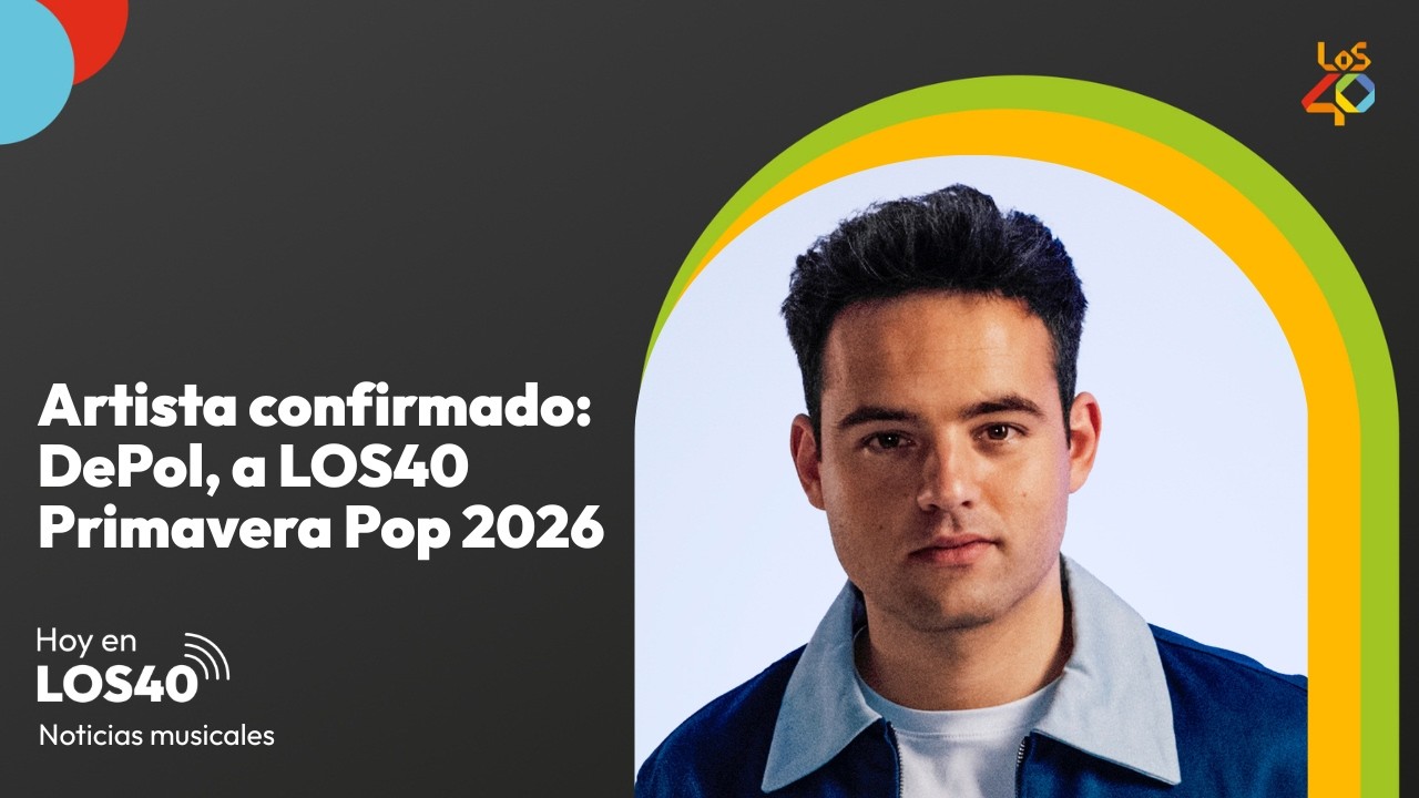 Artista confirmado: DePol, a LOS40 Primavera Pop 2026 | HOY EN LOS40
