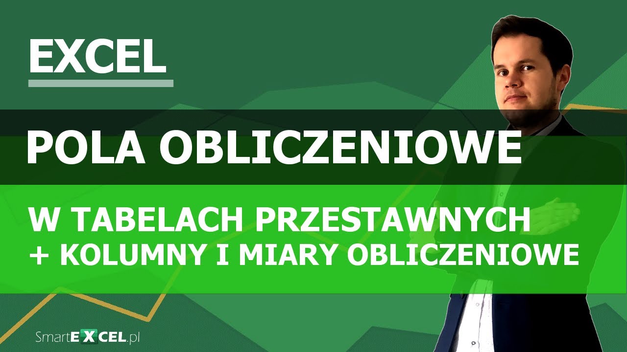 Pola obliczeniowe w Tabelach przestawnych. Kolumny i miary obliczeniowe.