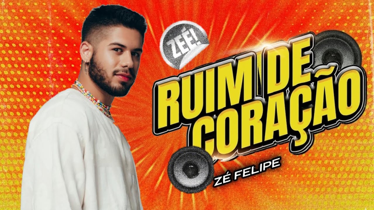 Z&eacute; Felipe - Ruim De Cora&ccedil;&atilde;o (M&uacute;sica Oficial)