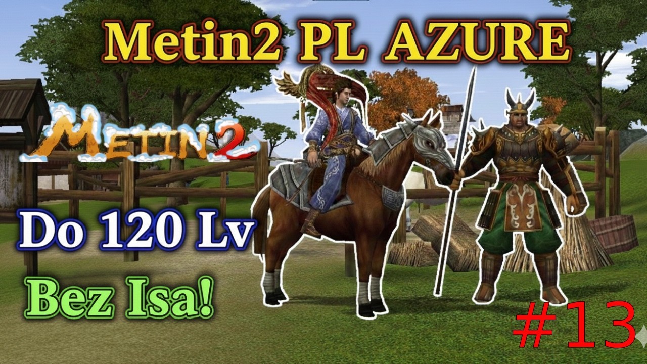 Metin2.PL AZURE (SAPPHIRE) Lecimy do 120Lvla bez ISa! #13 