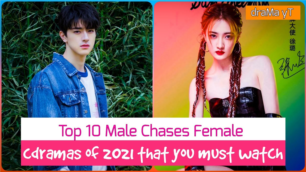 Top 10 Chinese Dramas In Which The Male Chases Female At First in 2021! draMa yT