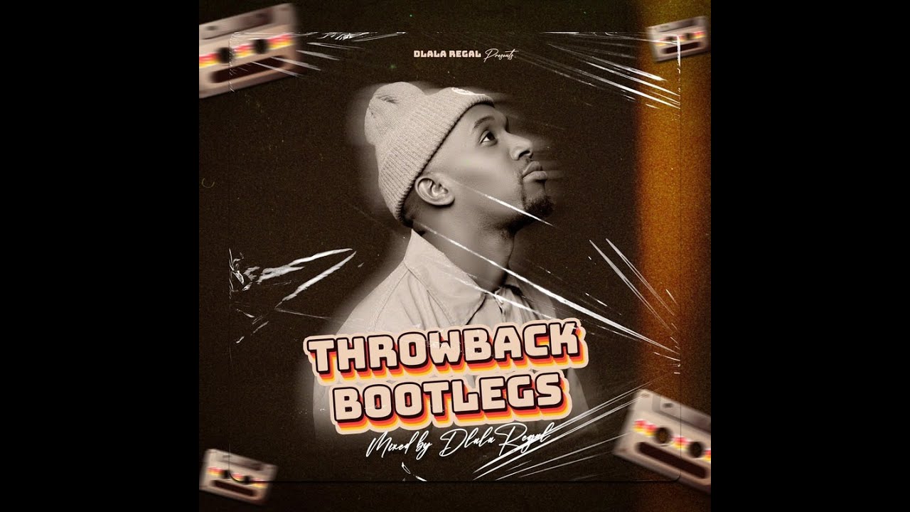 Dlala Regal - Throwback Bootlegs [100 Production Mix]