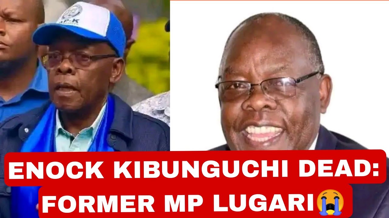 ENOCK KIBUNGUCHI IS DEAD || FORMER LUGARI MP DIES A WEEK AFTER CYRUS JIRONGO''S DEATH 