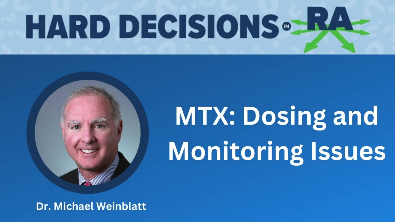Hard Decisions: MTX Dosing and Monitoring Issues