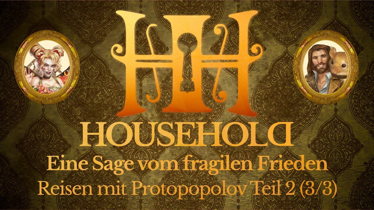Reisen mit Protopopolov Teil 2 (3/3) - Eine Sage vom fragilen Frieden - Household