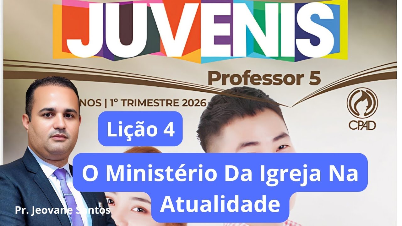 EBD - Li&ccedil;&atilde;o 4  Juvenis / O Minist&eacute;rio Da Igreja Na Atualidade (EBD 1  Trimestre 2026)