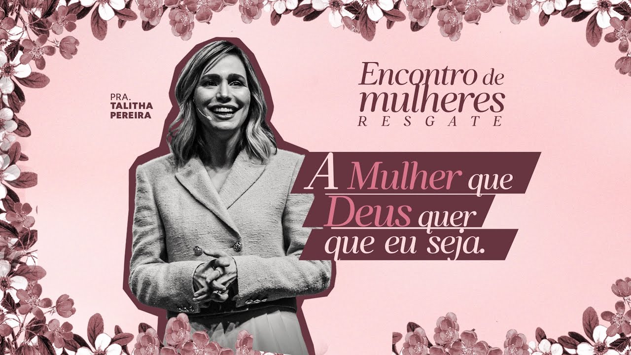 Encontro de Mulheres  |  Pra. Talitha Pereira  |  Igreja Resgate