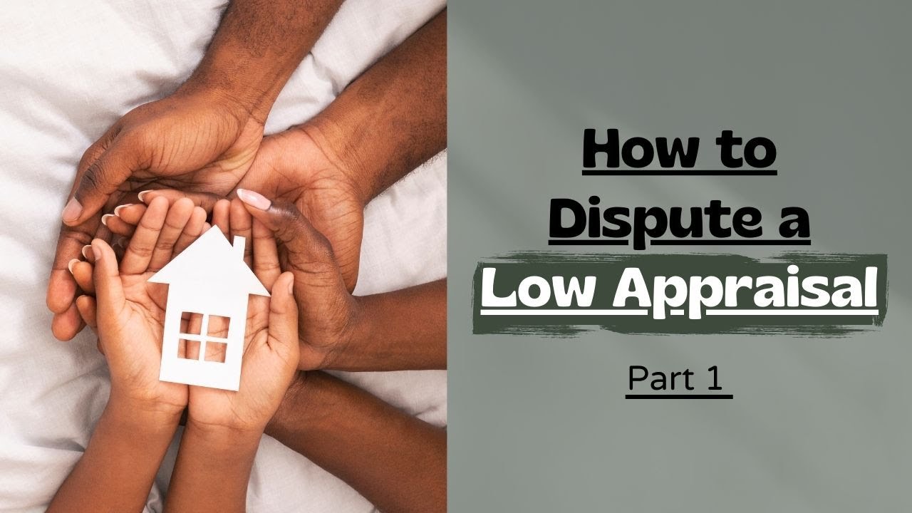 How to Dispute a Low Appraisal [Part 1]