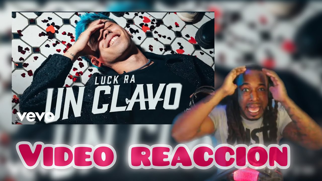 VIDEO REACCION - Luck Ra - UN CLAVO - INVESTIGACION MUSICAL