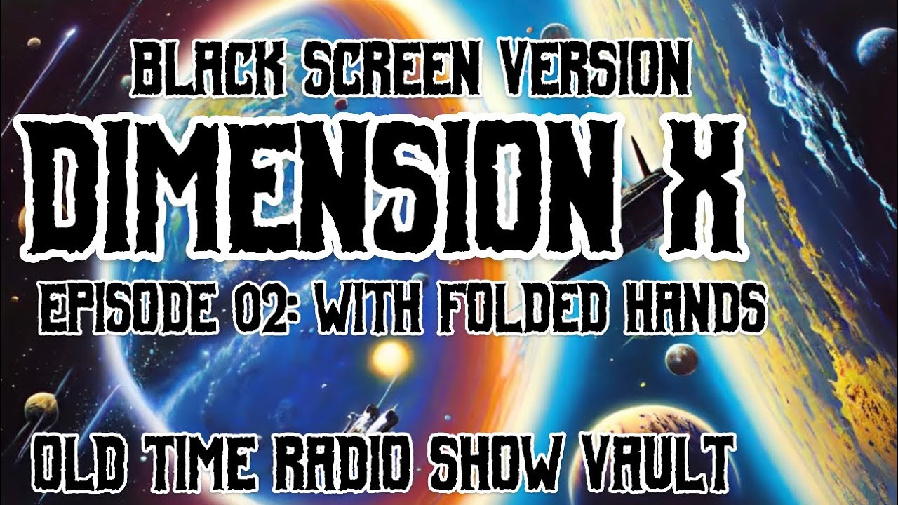 Dimension X - Episode 02 “With Folded Hands” Full Sci-Fi Old Time Radio Show
