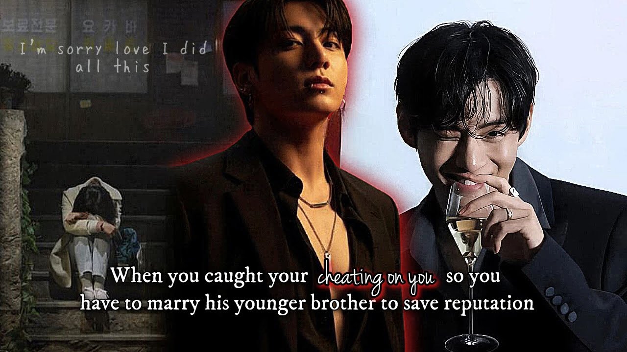 (Part 2) When you CAUGHT your BOYFRIEND CHEATING on you so you have to marry his younger brother to.