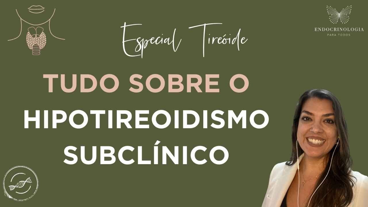 Hipotireoidismo Subclínico - devo tratar?