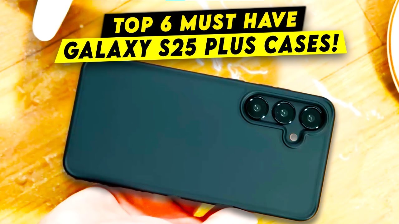6 Must Have Galaxy S25 Plus Cases!🔥🔥