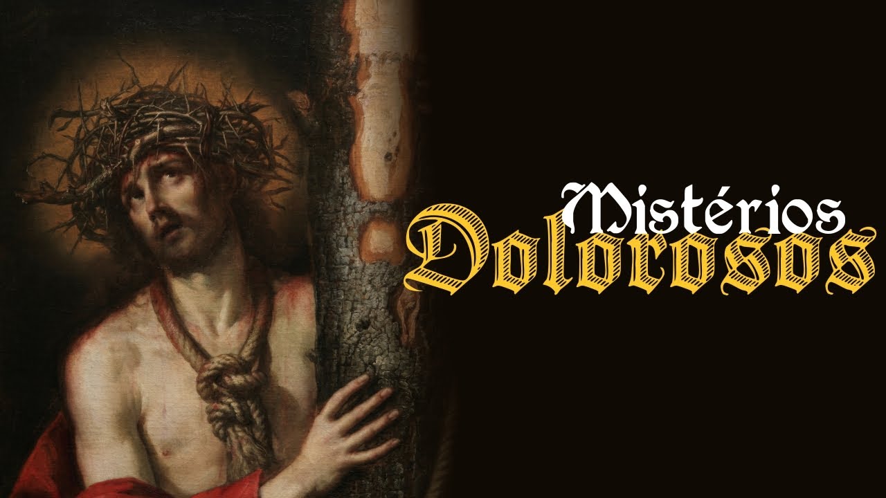 Mistérios Dolorosos segundo São Luís Maria Grignion de Montfort