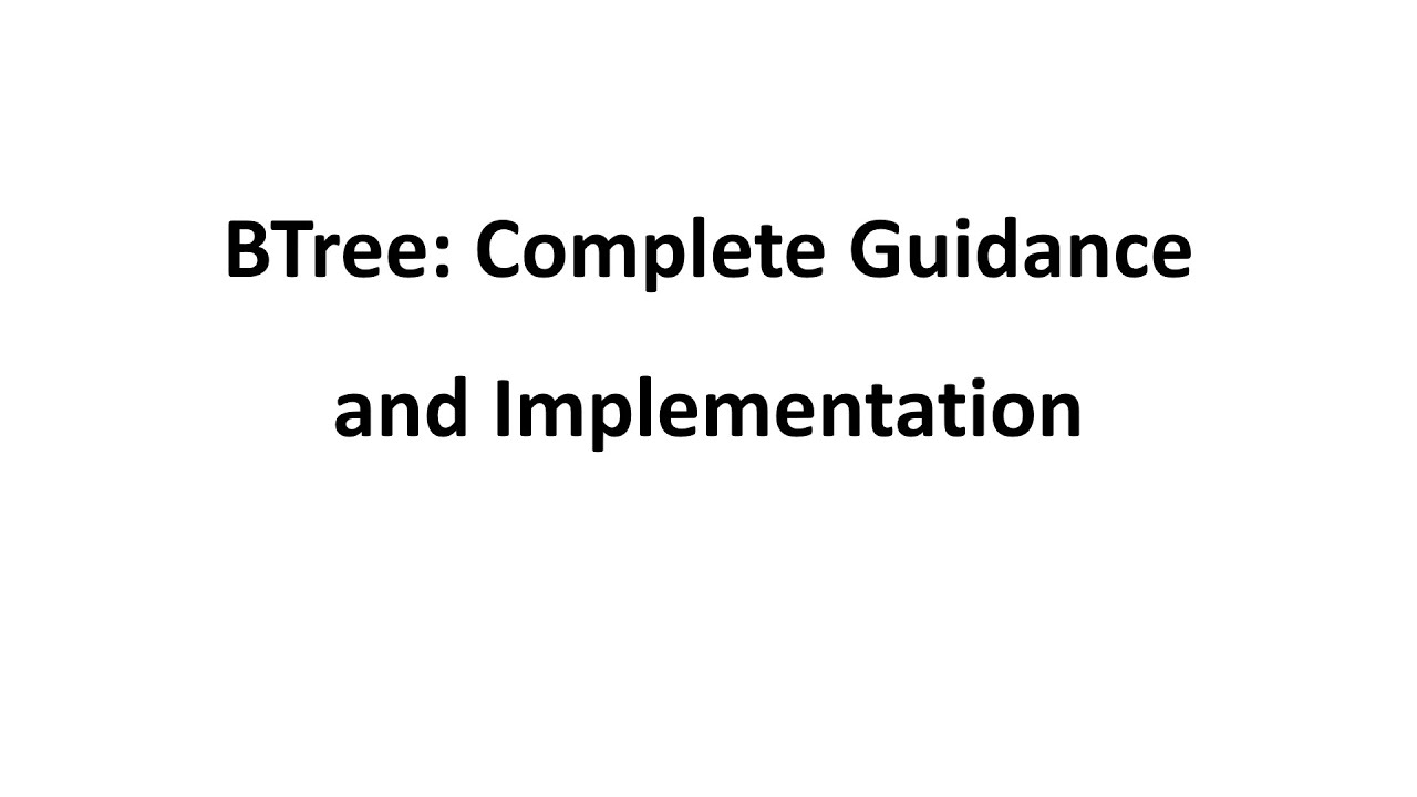 BTree: Complete Guidance and Implementation. Part 1: How BTree works.