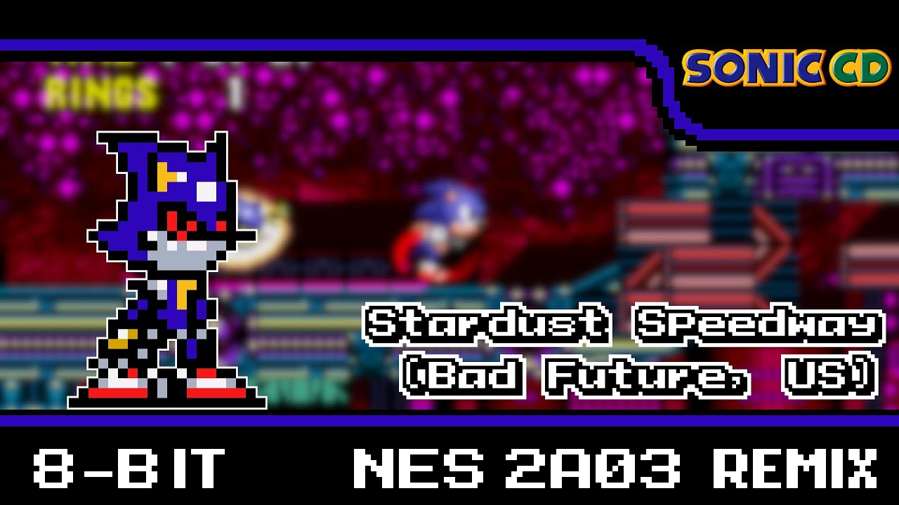 [8-Bit;2A03]Stardust Speedway(Bad Future, US) - Sonic the Hedgehog CD