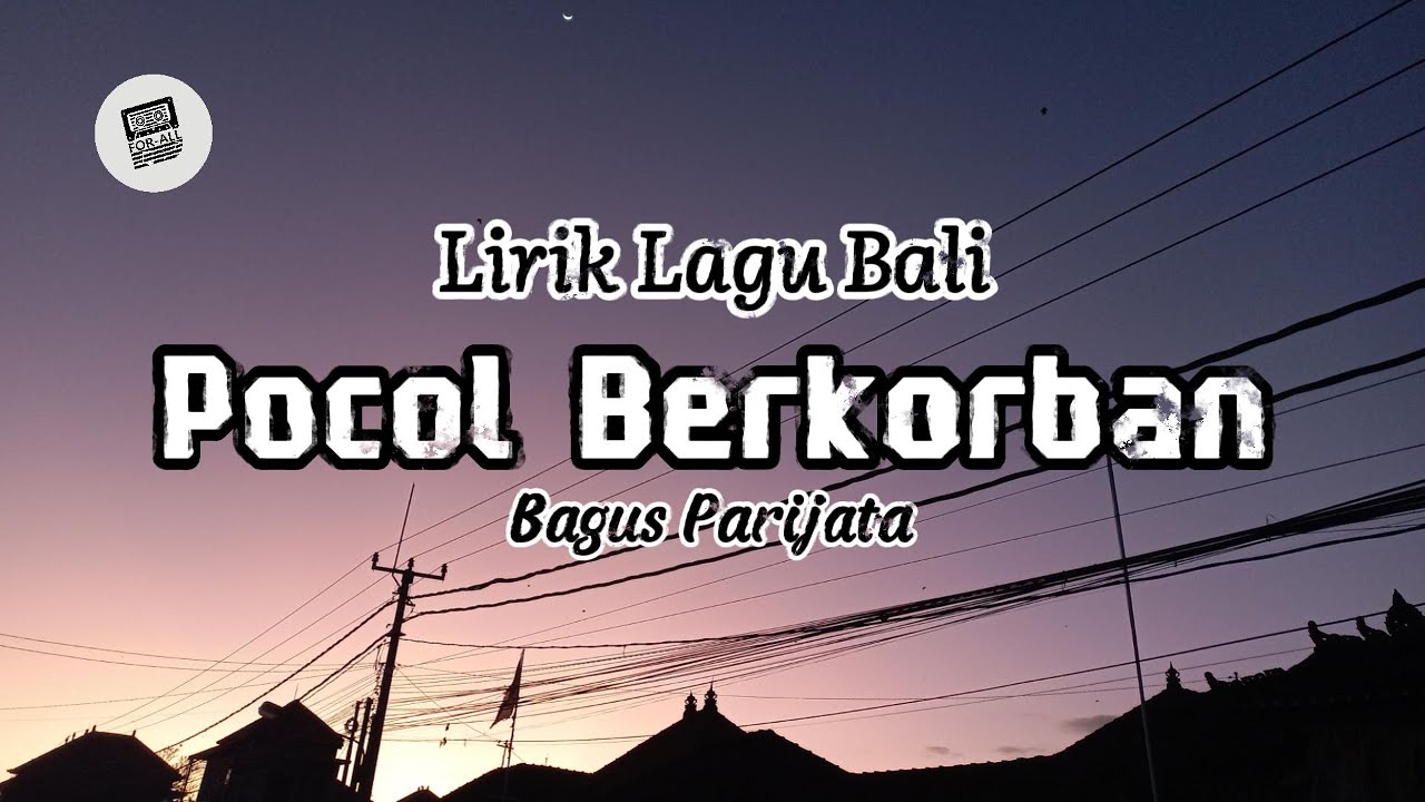 Lirik Lagu Bali -  Pocol Berkorban Oleh Bagus Parijata