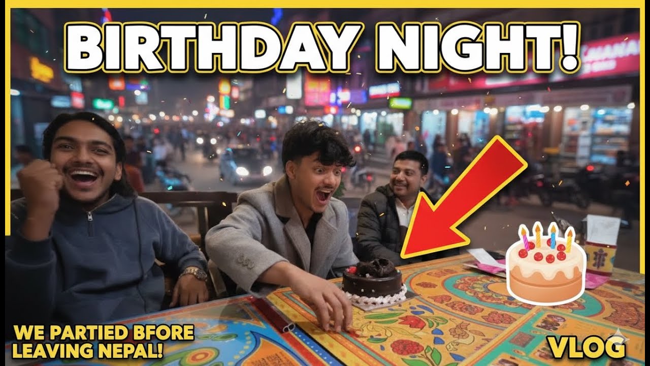 Vlog - 19 || Reached Kathmandu 🇳🇵 + Friend’s Birthday Celebration 🎂