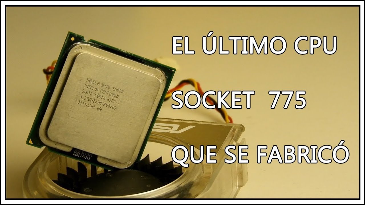 PENTIUM E5800 : EL ÚLTIMO PROCESADOR que se fabricó para socket 775. ¿Es mejor por ser más nuevo?