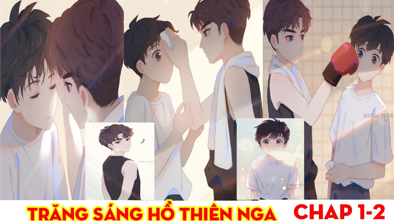 TRĂNG SÁNG HỒ THIÊN NGA |Chap 1-2 Truyện tranh đam mỹ thuyết minh