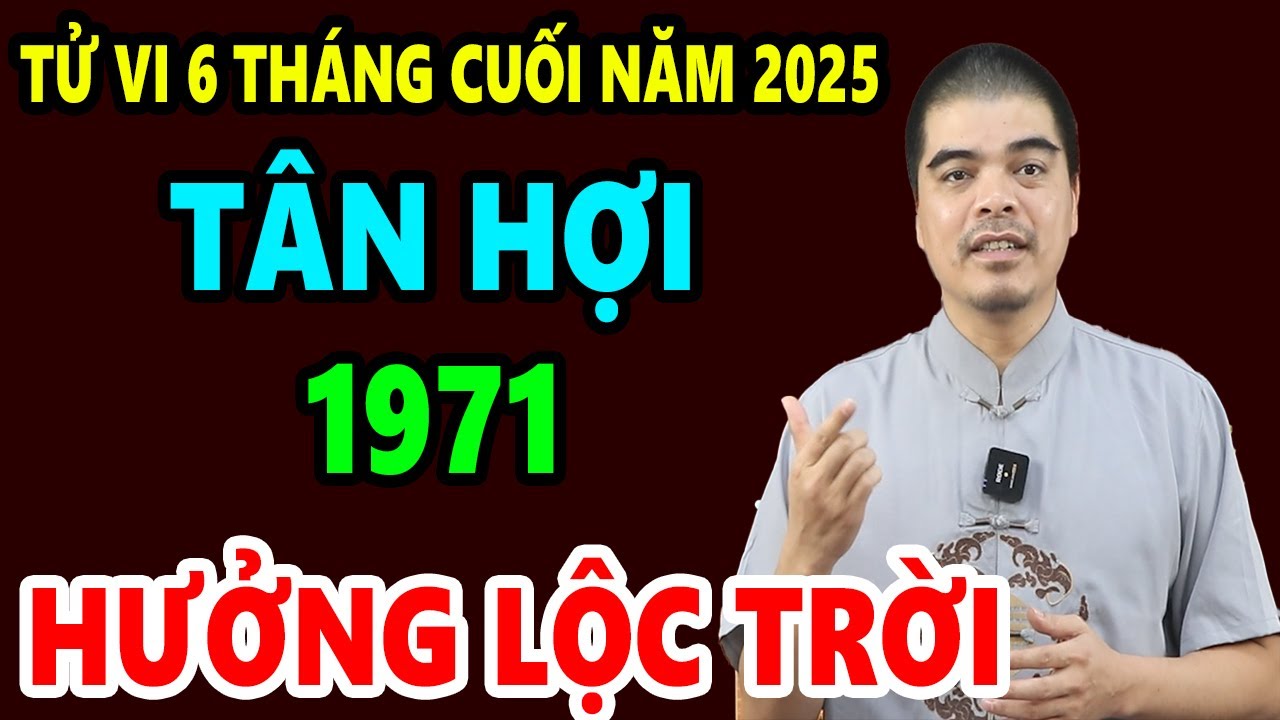 Chuyện Gì Sẽ Xảy Ra Với Tuổi Tân Hợi 1971 Từ Nay Đến Cuối Năm 2025 | Tử Vi 1971 Năm 2025