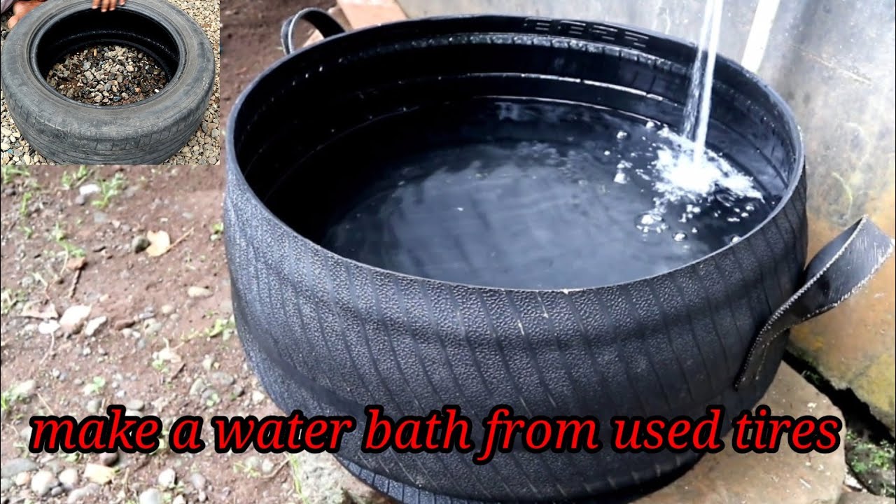 Make a water bath from used tires