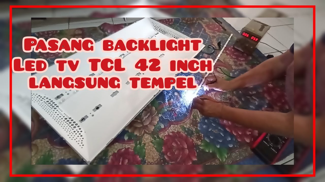 Cara Pasang Backlight Led tv TCL 42 inch