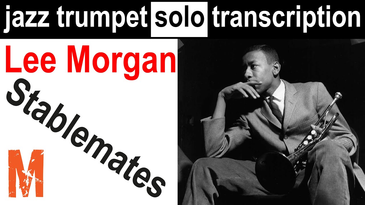 Lee Morgan - Stablemates - jazz trumpet solo transcription