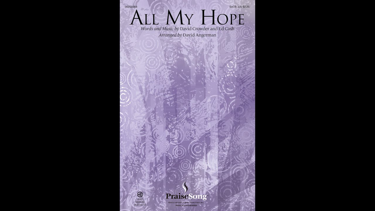 ALL MY HOPE (SATB Choir) - David Crowder/Ed Cash/arr. David Angerman