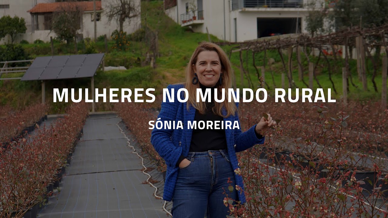 Mulheres no Mundo Rural: Raízes e Realizações – Sónia Moreira