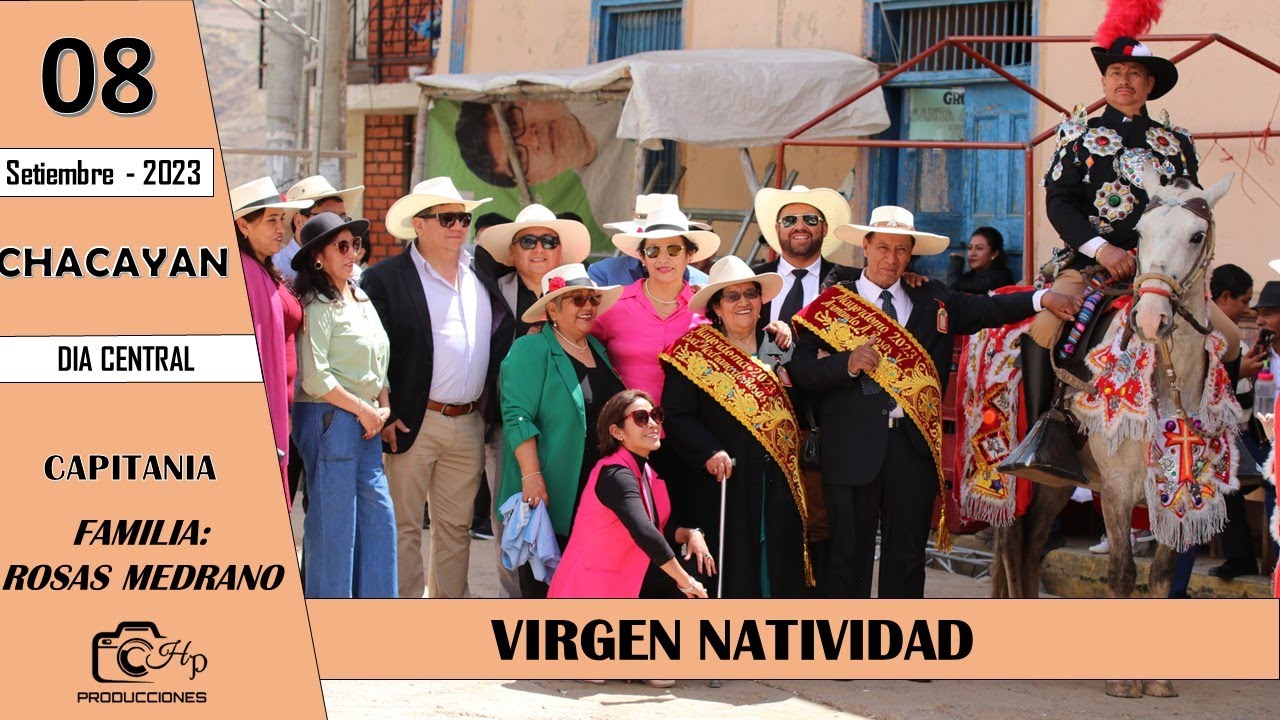 CHACAYAN 2023 - FIESTA PATRONAL 08 DE SETIEMBRE - CAPITANIA: FAMILIA ROSAS MEDRANO. VIRGEN NATIVIDAD