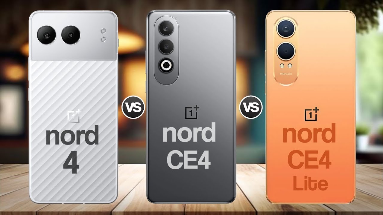 Oneplus Nord 4 Vs Oneplus Nord CE4 Vs Oneplus Nord CE4 Lite