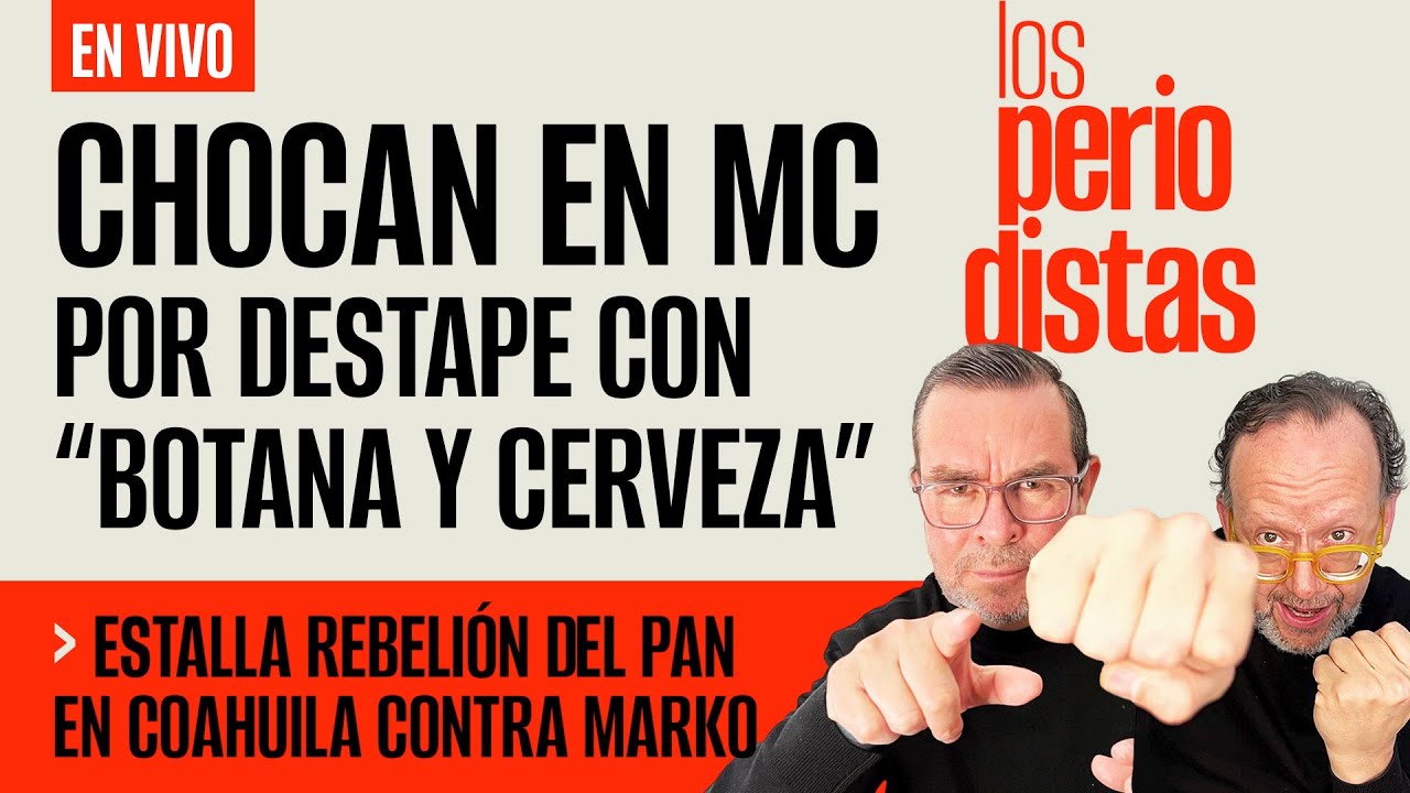 #EnVivo #LosPeriodistas ¬ Chocan en MC por destape de Máynez ¬ Estalla rebelión del PAN en Coahuila