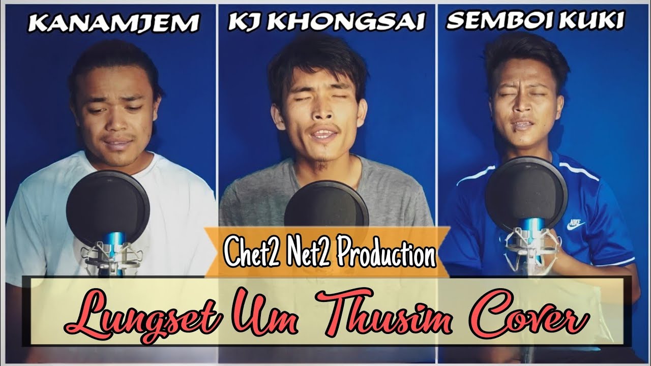 Lungset Um Thusim || Cover || Kanamjem , KJ Khongsai & Semboi Kuki