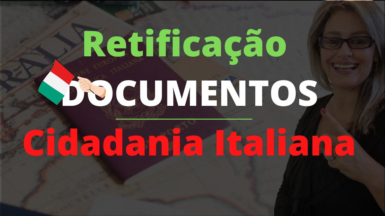 Retificação Certidões Cidadania Italiana. Como Fazer?