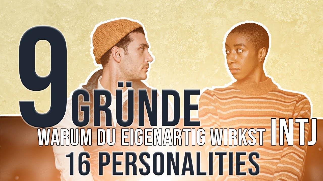 9 Gründe warum du manchmal Eigenartig wirkst INTJ | 16 Personalities