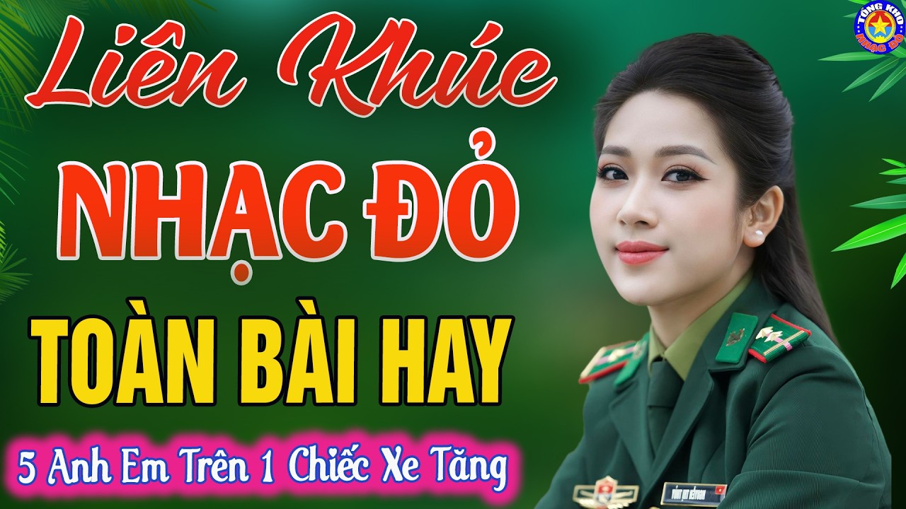 LK 5 ANH EM TRÊN 1 CHIẾC XE TĂNG // Tuyển Chọn Những Ca Khúc NHẠC ĐỎ CÁCH MẠNG Remix Hay Nhất 2026🇻🇳