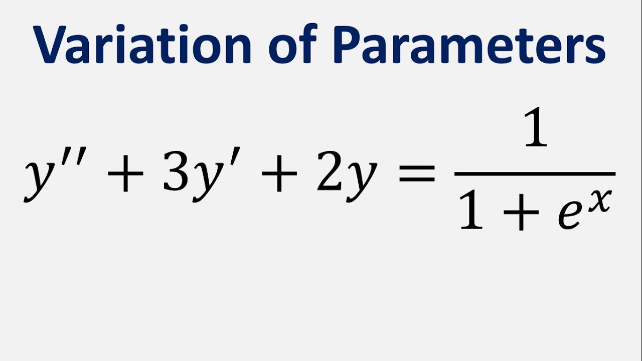 Differential Equation Variation of Parameters: y'' + 3y' + 2y = 1/(1 + e^x)