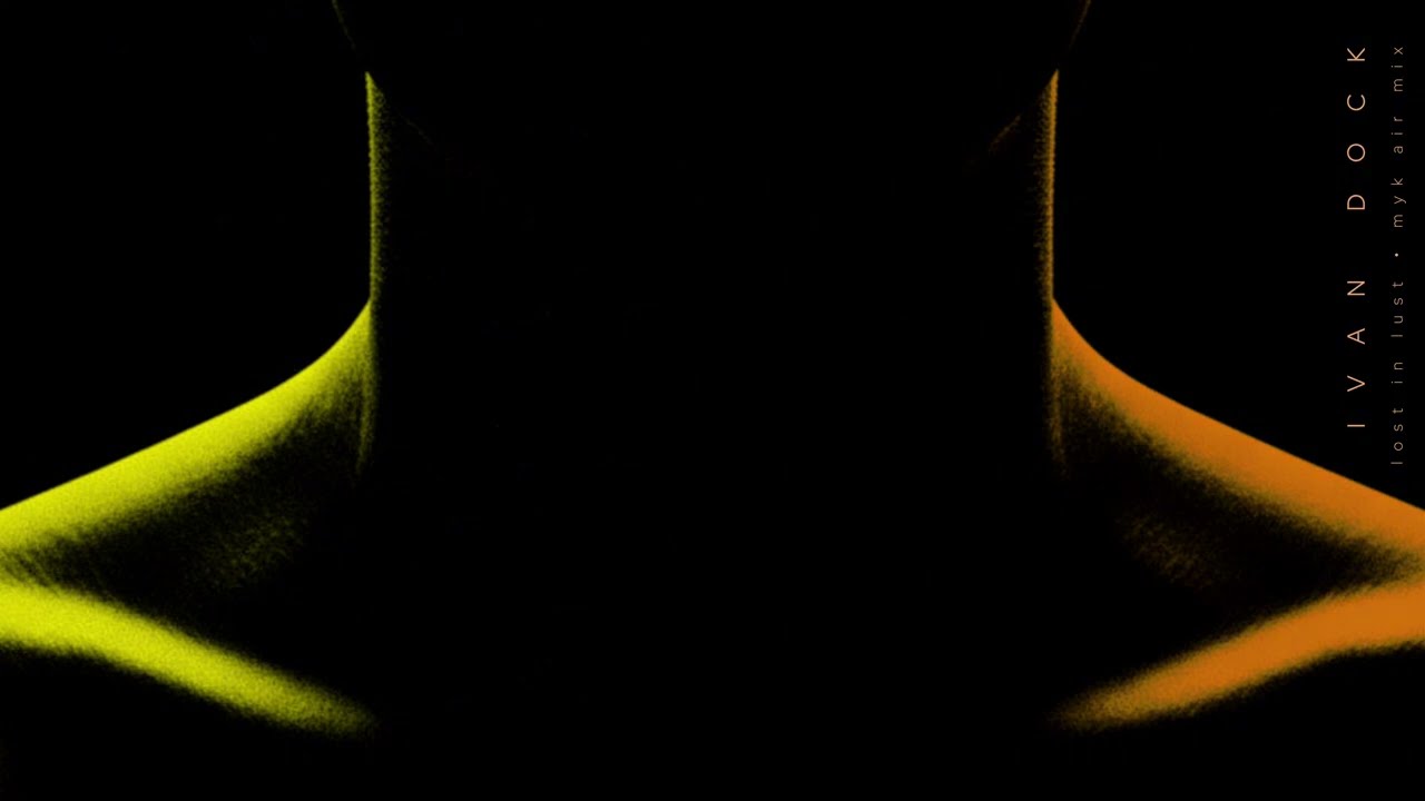 IVAN DOCK - LOST IN LUST (myk air mix)