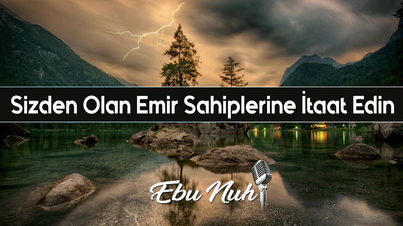 Sizden Olan Emir Sahiplerine İtaat Edin !!! Ebu Nuh