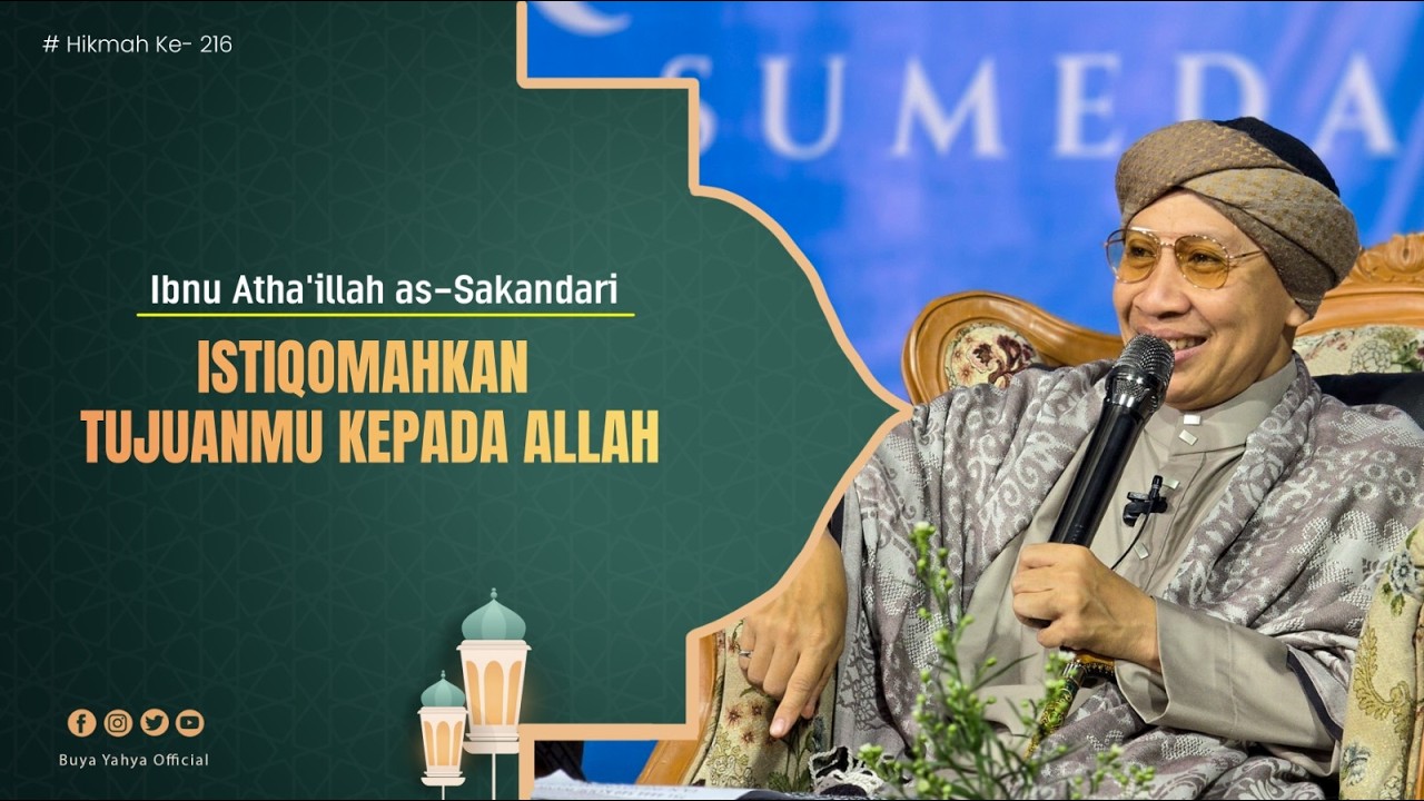 Istiqomahkan Tujuanmu kepada Allah SWT | Al Hikam 216 | Ibn Athaillah | Buya Yahya