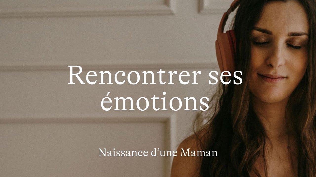 #57 Rencontrer ses émotions [Méditation]