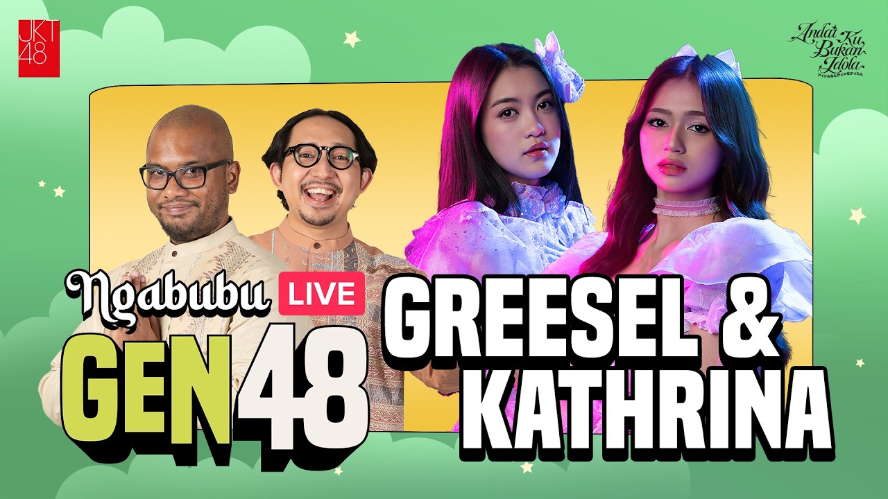 NGABUBULIVE GEN48: GREESEL & KATHRINA [FULL VERSION]