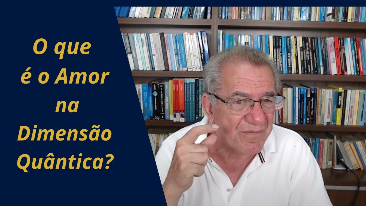 O QUE É O AMOR NA DIMENSÃO QUÂNTICA?